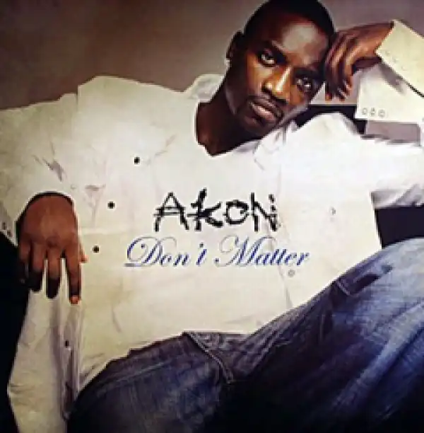 Akon - Don’t Matter